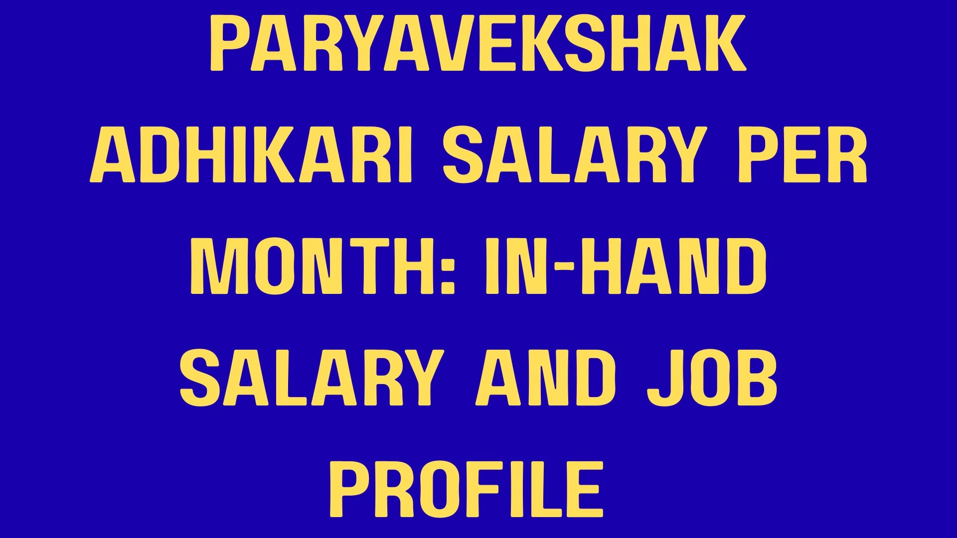 Paryavekshak Adhikari Salary Per Month: In-Hand Salary and Job Profile